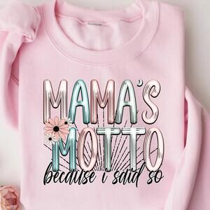 Mama Motto Because I Said So Sweatshirt Funny Mom Life Shirt